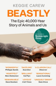 Beastly: The Epic 40,000 Year History of Animals and Us