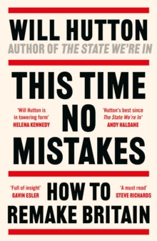 This Time no Mistakes: How to Remake Britain