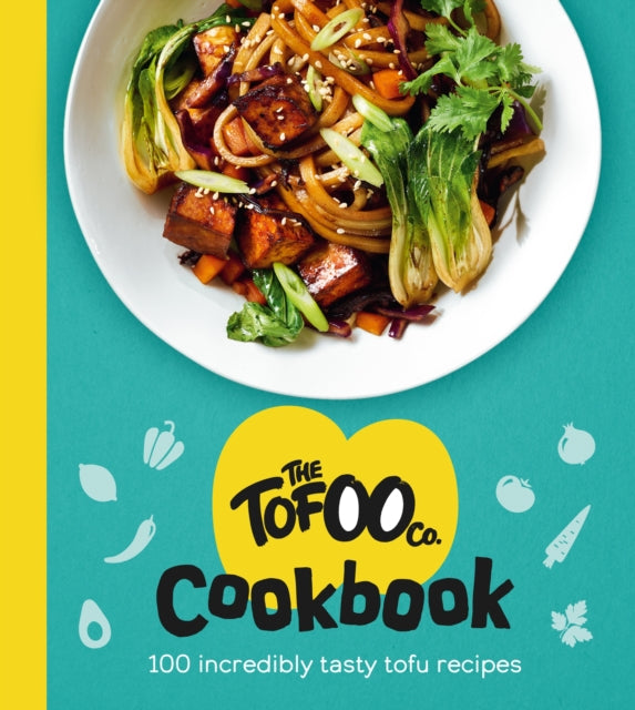 The Tofoo Cookbook : 100 delicious, easy & meat free recipes