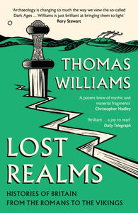 Lost Realms : Histories of Britain from the Romans to the Vikings