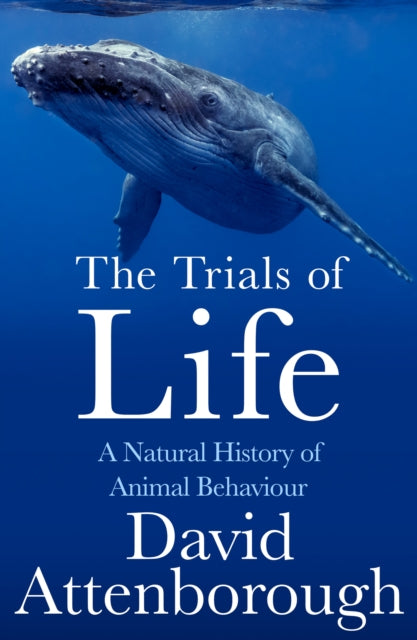 The Trials of Life : A Natural History of Animal Behaviour