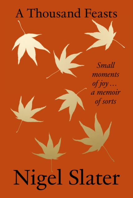 A Thousand Feasts : Small Moments of Joy … a Memoir of Sort