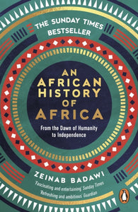An African History of Africa : From the Dawn of Humanity to Independence