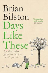 Days Like These : An Alternative Guide to the Year in 366 Poems