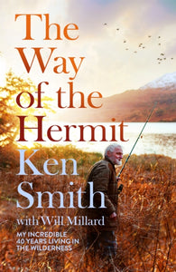 The Way of the Hermit : My 40 years in the Scottish wilderness