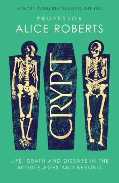 Crypt : Life, Death and Disease in the Middle Ages and Beyond