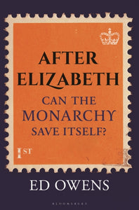 After Elizabeth : Can the Monarchy Save Itself?