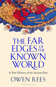 The Far Edges of the Known World : A New History of the Ancient Past