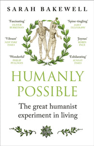 Humanly Possible : The great humanist experiment in living