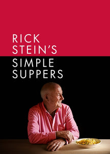 Rick Stein's Simple Suppers : A brand-new collection of over 120 easy recipes