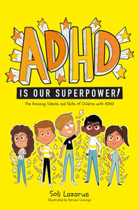 ADHD Is Our Superpower : The Amazing Talents and Skills of Children with ADHD