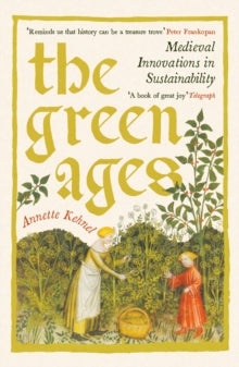 The Green Ages : Medieval Innovations in Sustainability