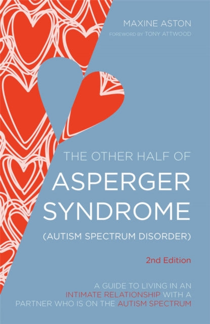 The Other Half of Asperger Syndrome (Autism Spectrum Disorder) : A Guide to Living in an Intimate Relationship with a Partner who is on the Autism Spectrum