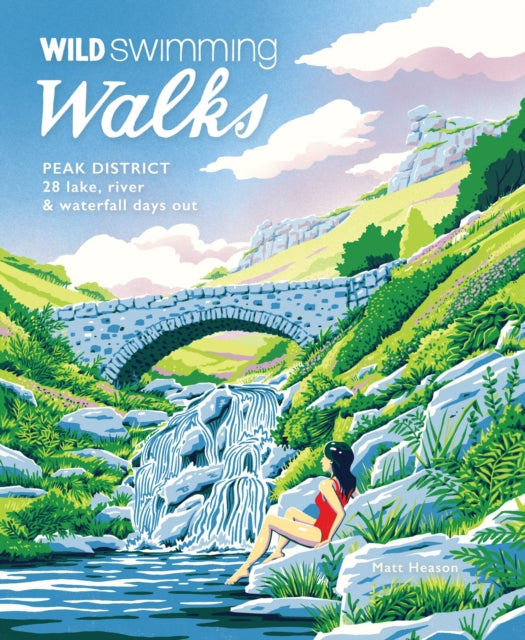 Wild Swimming Walks Peak District : 28 river, lake & waterfall days out : 7