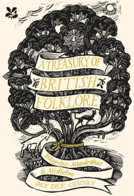 A Treasury of British Folklore : Maypoles, Mandrakes and Mistletoe