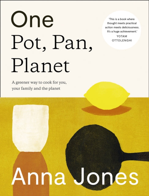 One: Pot, Pan, Planet : A Greener Way to Cook for You, Your Family and the Planet