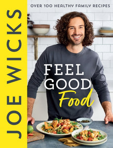 Feel Good Food : Over 100 Healthy Family Recipes