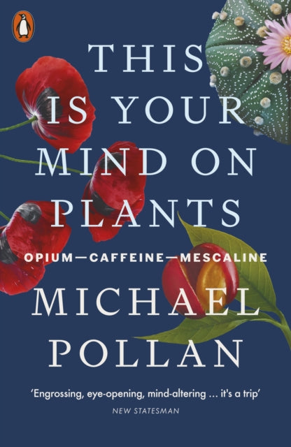This Is Your Mind On Plants : Opium-Caffeine-Mescaline