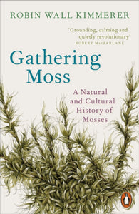Gathering Moss : A Natural and Cultural History of Mosses