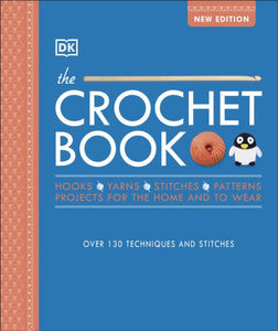 The Crochet Book : Over 130 techniques and stitches