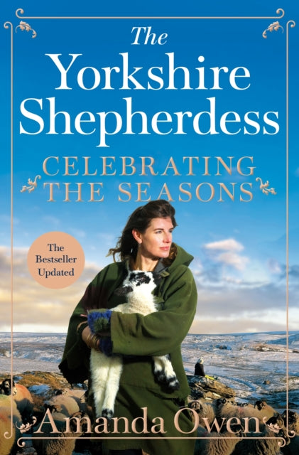 Celebrating the Seasons with the Yorkshire Shepherdess : Farming, Family and Delicious Recipes to Share