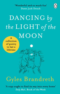 Dancing By The Light of The Moon : Over 250 poems to read, relish and recite