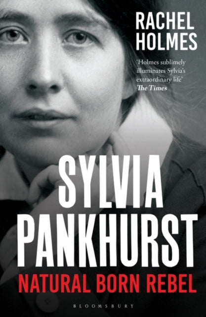Sylvia Pankhurst : Natural Born Rebel