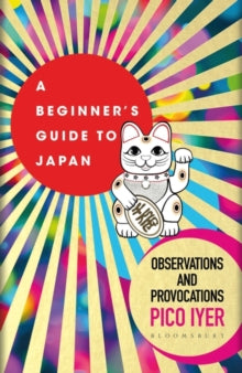 A Beginner's Guide to Japan : Observations and Provocations