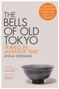 The Bells of Old Tokyo : Travels in Japanese Time
