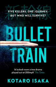 Bullet Train : The internationally bestselling thriller, soon to be a major motion picture