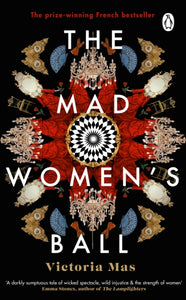 The Mad Women's Ball : A Sunday Times Top Fiction Book