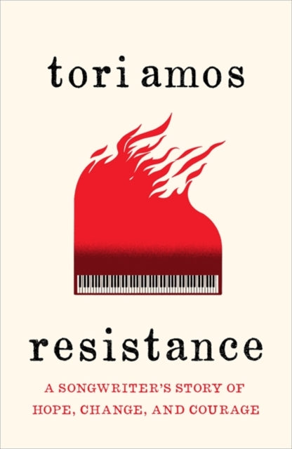 Resistance : A Songwriter's Story of Hope, Change and Courage