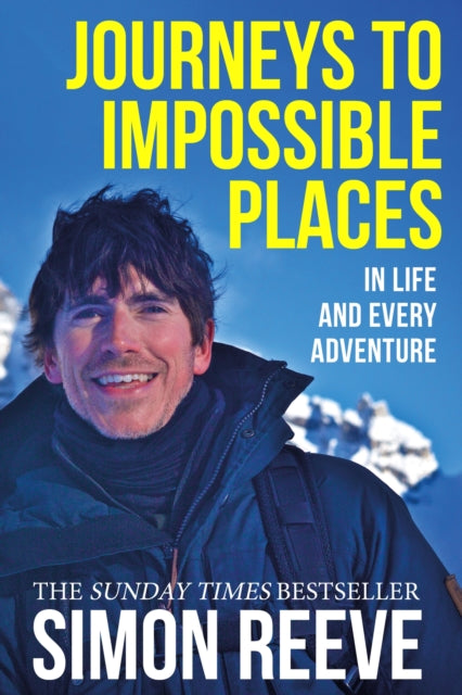 Journeys to Impossible Places : In Life and Every Adventure