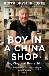 Boy in a China Shop : Life, Clay and Everything