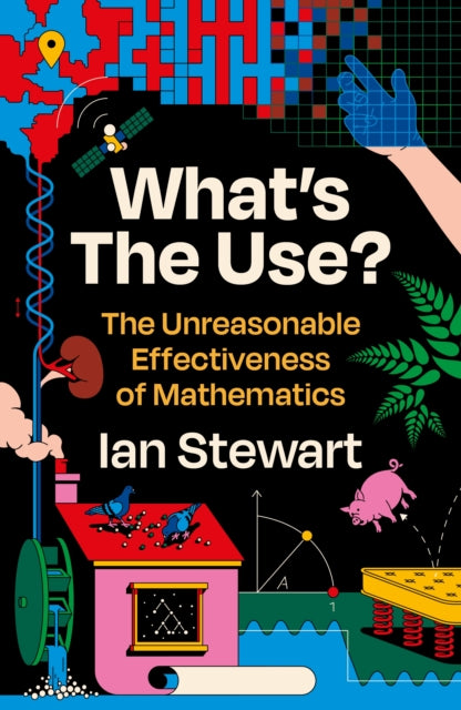 What's the Use? : The Unreasonable Effectiveness of Mathematics