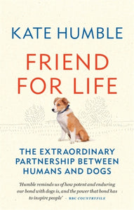 Friend for Life : The extraordinary partnership between humans and dogs