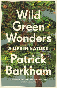 Wild Green Wonders : A Life in Nature