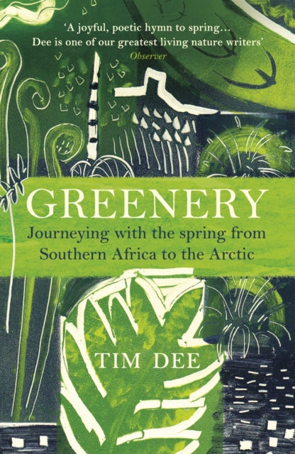 Greenery : Journeying with the Spring from Southern Africa to the Arc