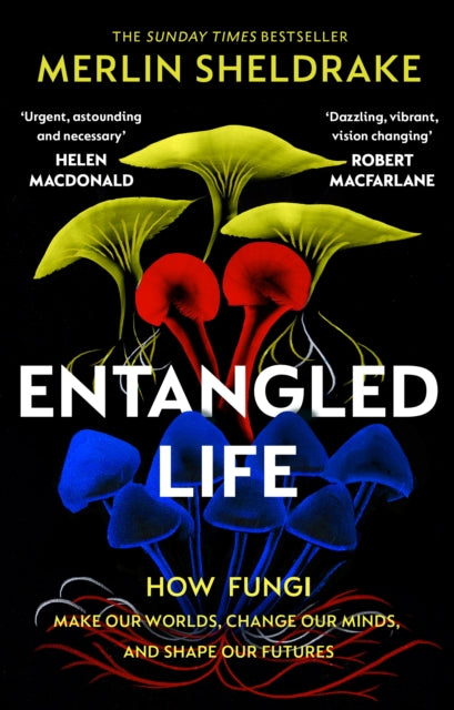 Entangled Life : How Fungi Make Our Worlds, Change Our Minds and Shape Our Futures