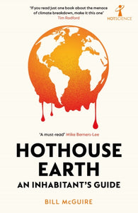 Hothouse Earth : An Inhabitant's Guide