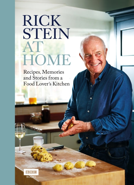 Rick Stein at Home : Recipes, Memories and Stories from a Food Lover's Kitchen