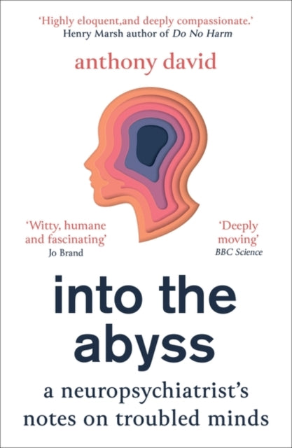 Into the Abyss : A neuropsychiatrist's notes on troubled minds