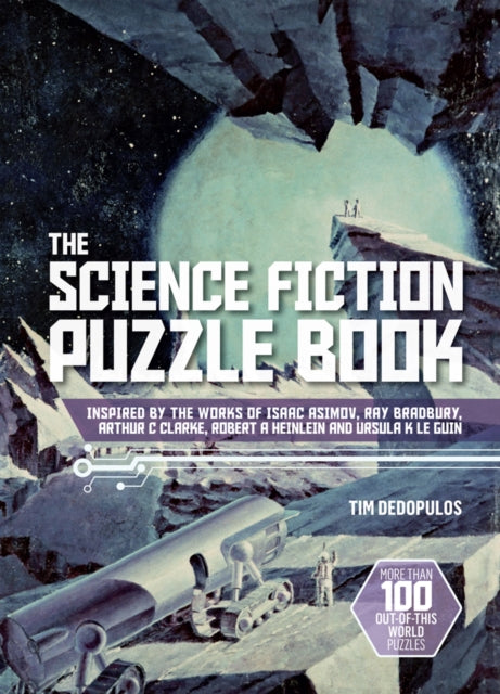 The Science Fiction Puzzle Book : Inspired by the Works of Isaac Asimov, Ray Bradbury, Arthur C Clarke, Robert A Heinlein and Ursula K Le Guin