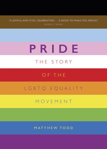 Pride : The Story of the LGBTQ Equality Movement