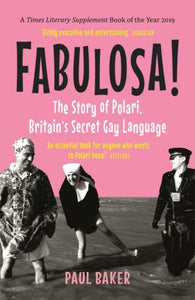 Fabulosa! : The Story of Polari, Britain's Secret Gay Language