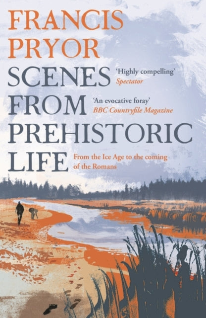Scenes from Prehistoric Life : From the Ice Age to the Coming of the Romans