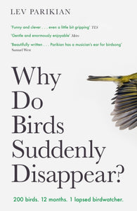 Why Do Birds Suddenly Disappear? : 200 birds. 12 months. 1 lapsed birdwatcher.