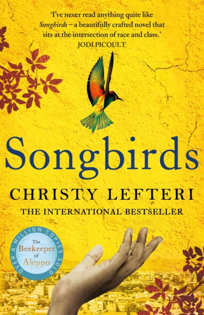 Songbirds : The heartbreaking follow-up to the million copy bestseller, The Beekeeper of Aleppo