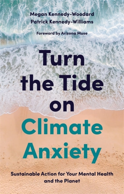Turn the Tide on Climate Anxiety : Sustainable Action for Your Mental Health and the Planet