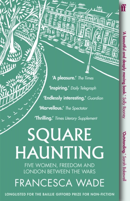 Square Haunting : Five Women, Freedom and London Between the Wars